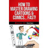 How To Master Drawing Cartoons & Comics… Fast!