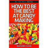 How To Be The Best At Candy Making