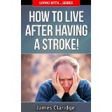How To Live After Having A Stroke!