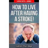 How To Live After Having A Stroke!