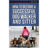 How To Become A Successful Dog Walker and Sitter