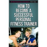 How To Become A Successful Personal Fitness Trainer