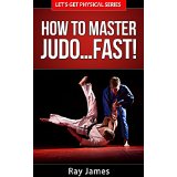 How to Master Judo… Fast!