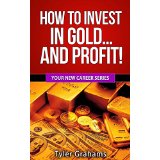 How To Invest In Gold… and Profit!