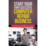 Start Your Own Successful Computer Repair Business