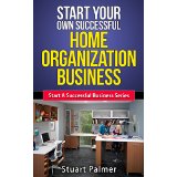Start Your Own Successful Home Organization Business