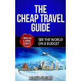 The Cheap Travel Guide - See The World On A Budget