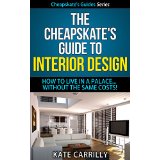 The Cheapskate's Guide To Interior Design - How To Live In A Palace... Without The Same Costs!
