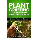 Plant Grafting - Learn How to Graft Plants Now